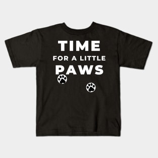 TIME FOR A LITTLE PAWS Kids T-Shirt